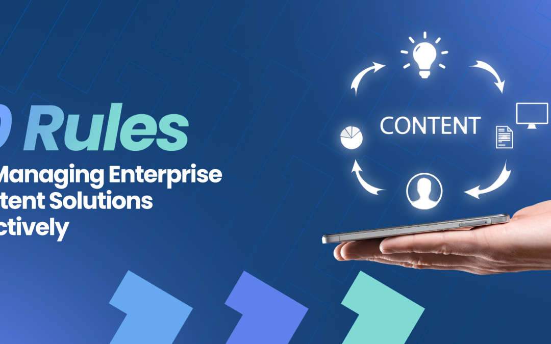 Managing Enterprise Content Solutions Effectively