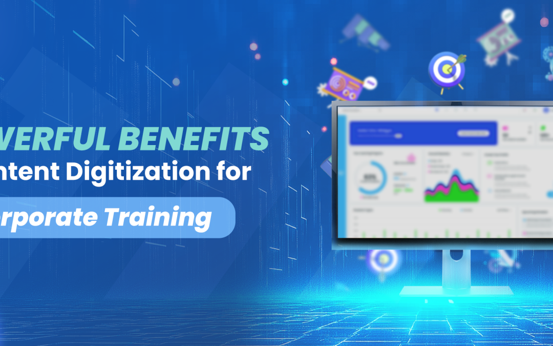 7 Benefits of Content Digitization for Modern Corporate Training
