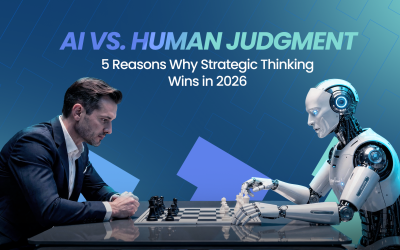 AI vs. Human Judgment: 5 Reasons Why Strategic Thinking Wins in 2026